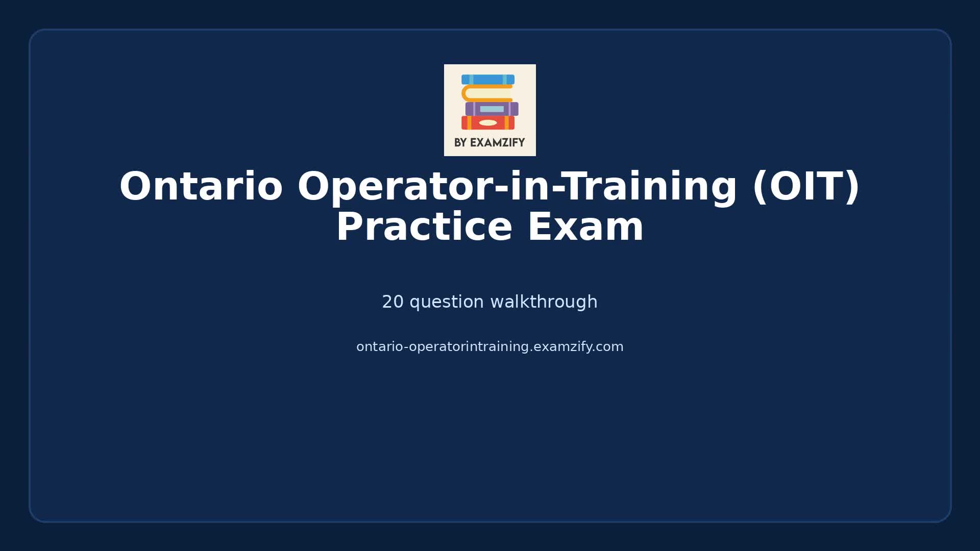 Video thumbnail for Ontario Operator-in-Training (OIT) Practice Exam