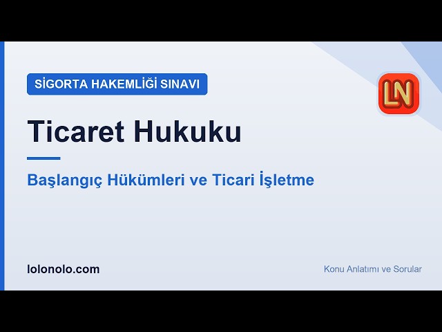 Video thumbnail for Sigorta Hakemliği Sınavı Ticaret Hukuku Konu Anlatımı | Ticari İşletme