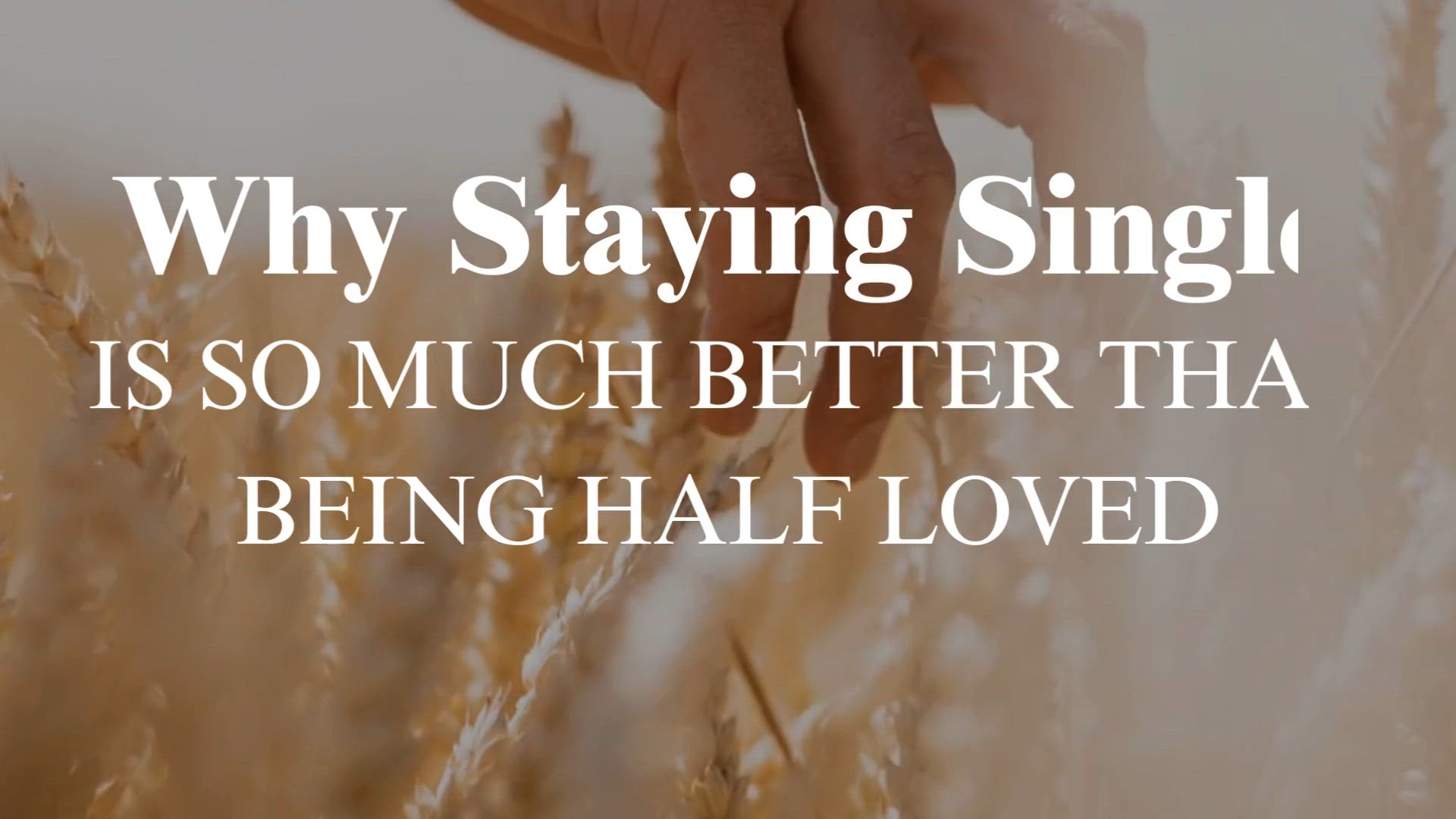 Video thumbnail for Why Staying Single is So Much Better Than Being Half Loved