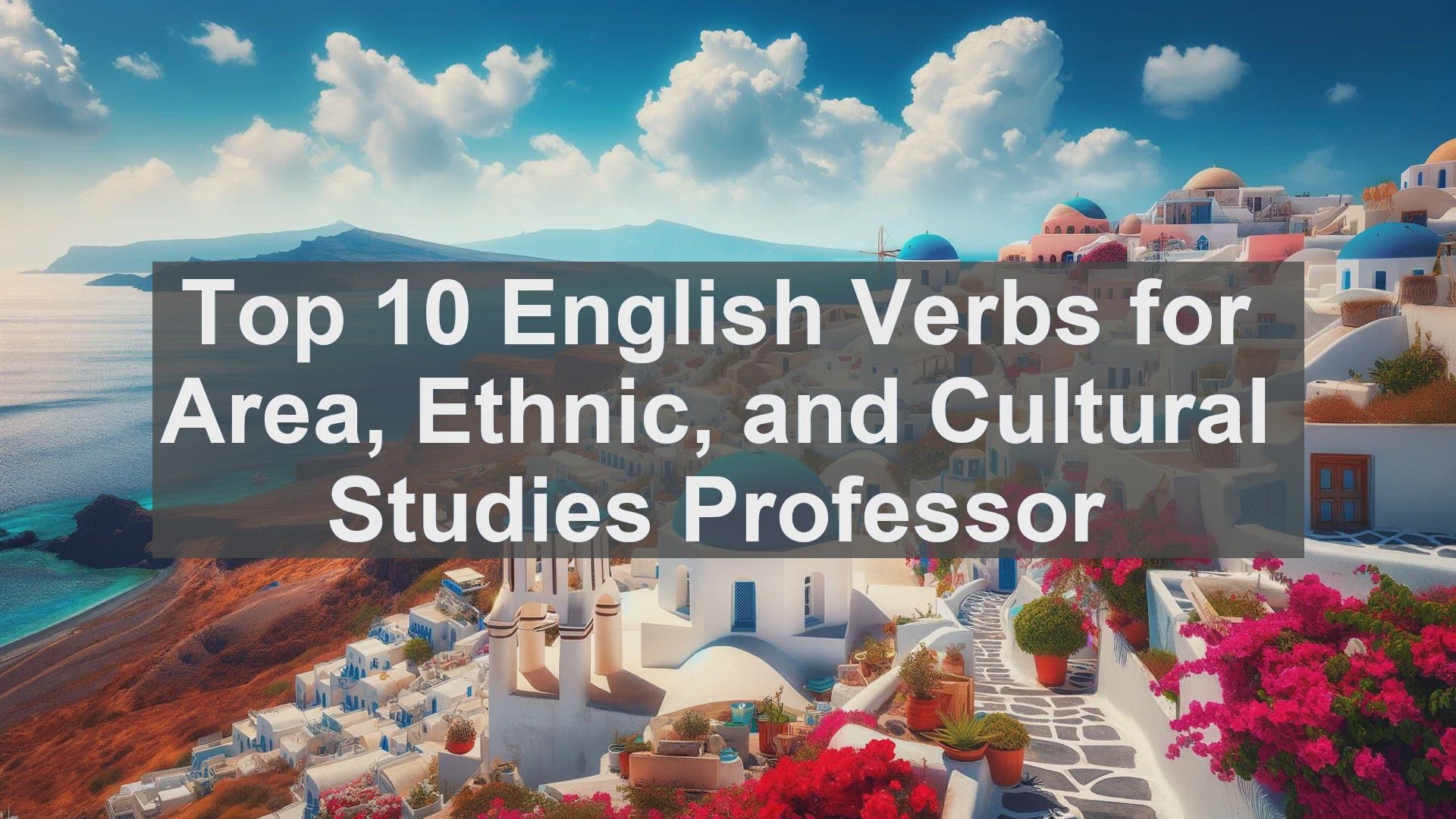 'Video thumbnail for Top 10 English Verbs for Area Ethnic and Cultural Studies Professor'