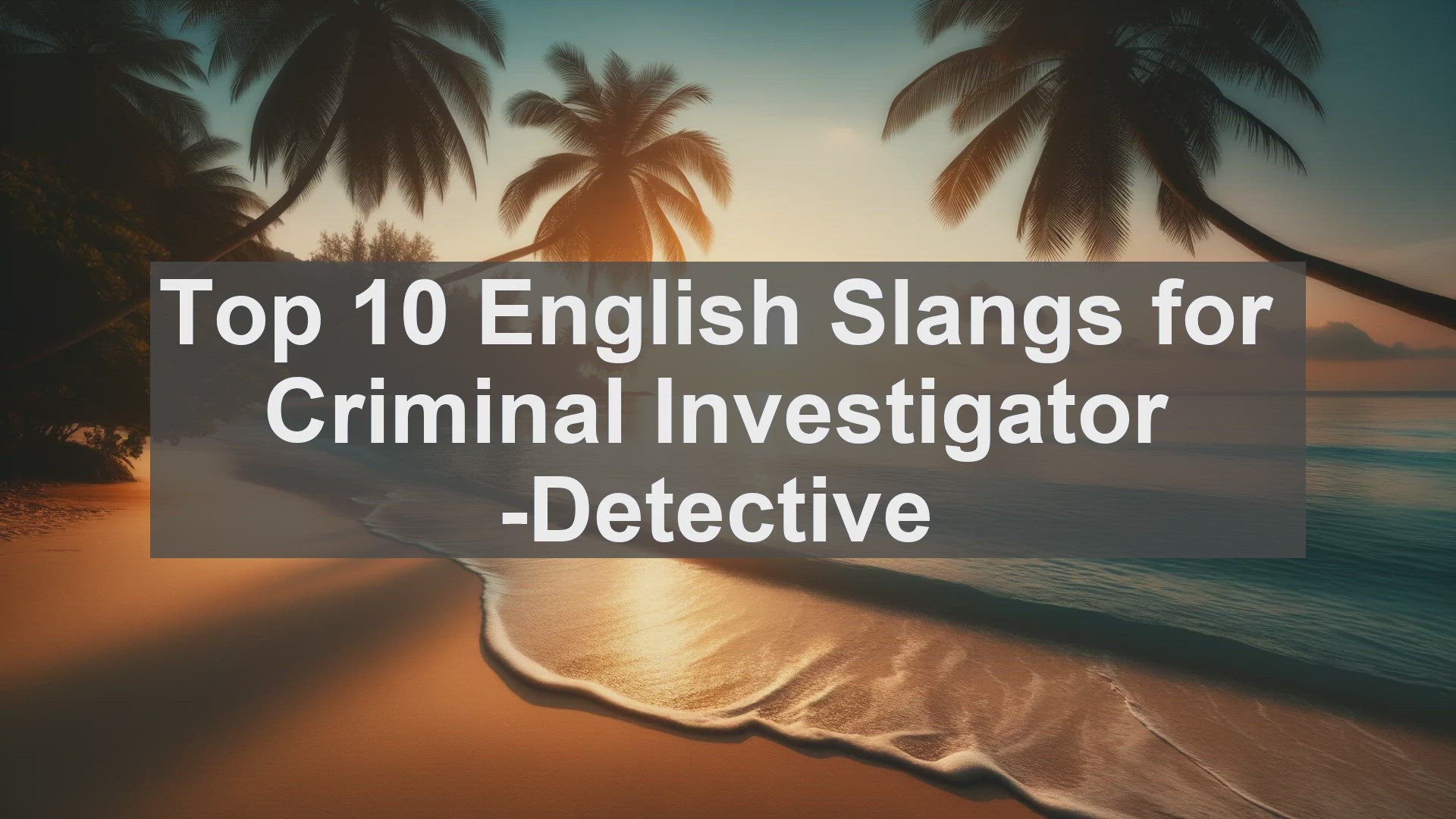 'Video thumbnail for Top 10 English Slangs for Criminal Investigator Detective'