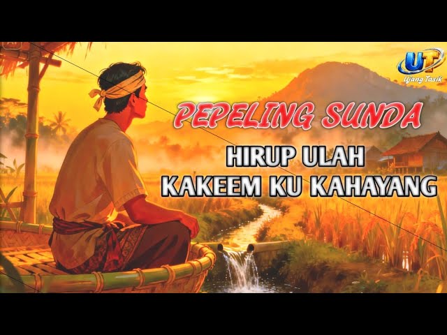 Video thumbnail for Hirup Ulah Kakeem Ku Kahayang|Pepeling Sunda|Ujangtasik