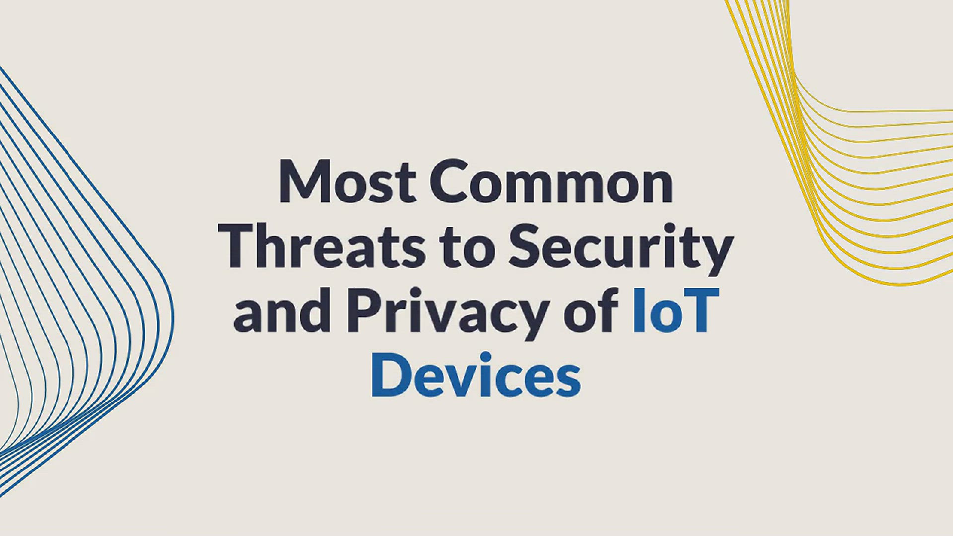 'Video thumbnail for Most Common Threats to Security and Privacy of IoT Devices'