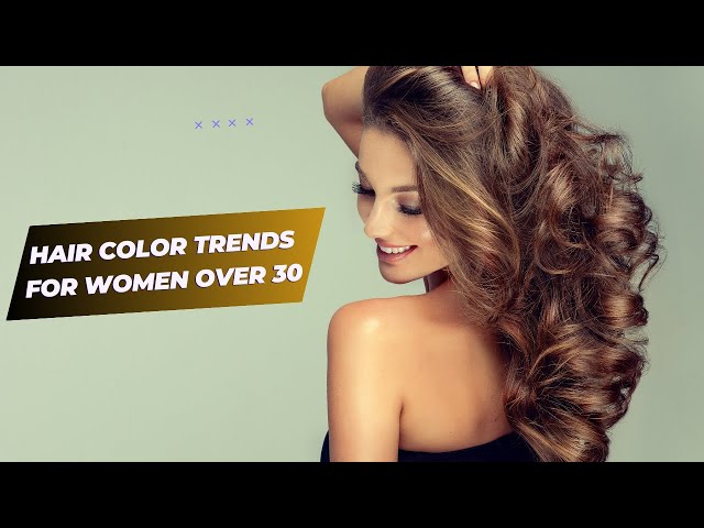 'Video thumbnail for Hair Color Trends for Women Over 30: Embrace Elegance and Vibrancy'