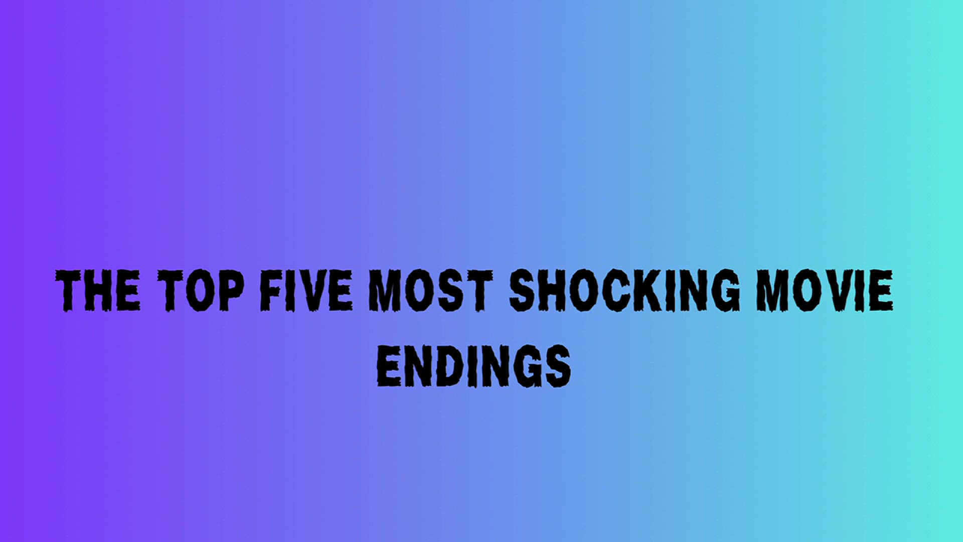 'Video thumbnail for The Top Five Most Shocking Movie Endings'