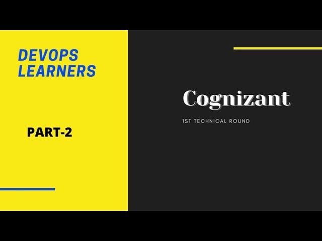 Video thumbnail for Cognizant Devops 1st Round Technical Interview part -2