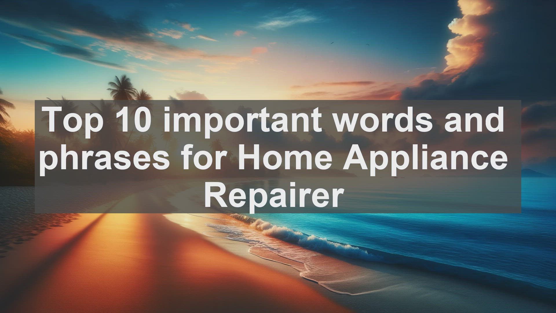 'Video thumbnail for Top 10 important words and phrases for Home Appliance Repairer'