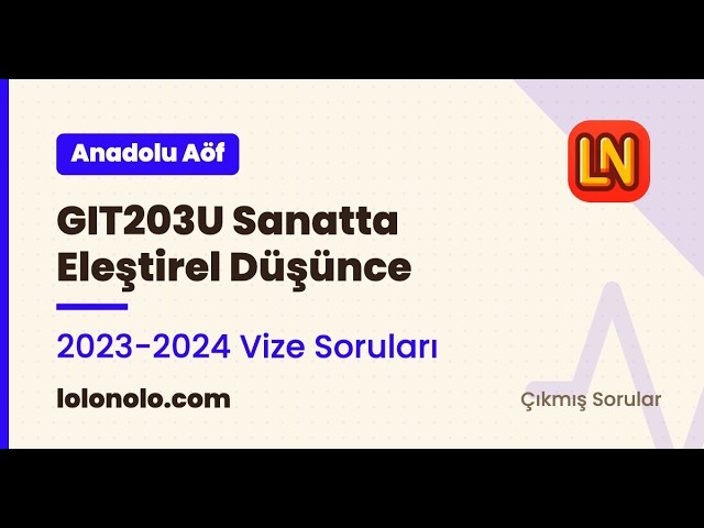 Video thumbnail for GIT203U Sanatta Eleştirel Düşünce 2023-2024 Vize Soruları