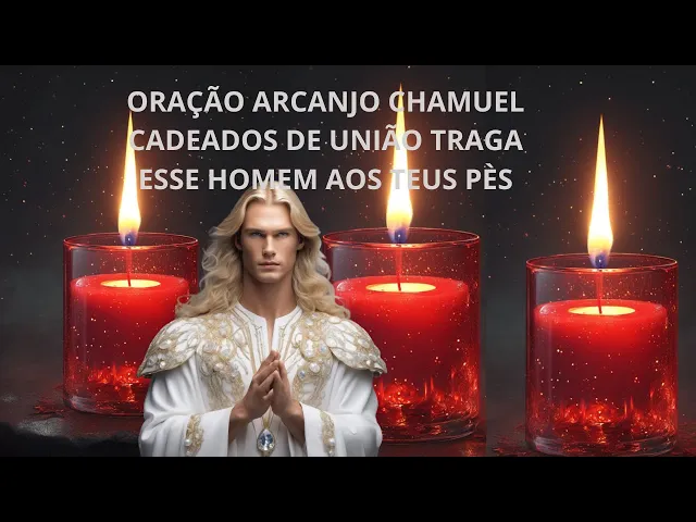 Video thumbnail for ORAÇÃO ARCANJO CHAMUEL CADEADOS DE UNIÃO TRAGA ESSE HOMEM AOS TEUS PÈS