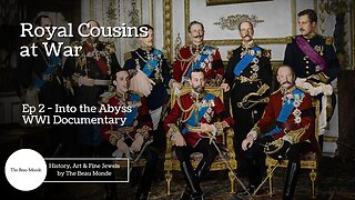 'Video thumbnail for Royal Cousins at War - Ep 2 - Into the Abyss - WW1 Documentary'