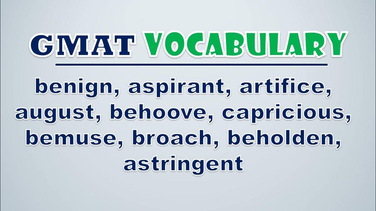 'Video thumbnail for GMAT Vocabulary: Benign, Aspirant, Artifice, August, Behoove, Capricious, Bemuse, Broach, Beholden'