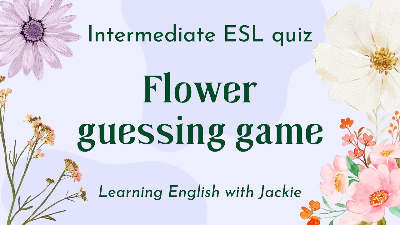 Easy ESL Flowers Quiz for Intermediate students | Fun ESL Guessing Quiz \u0026  Activities, image size:1280x720