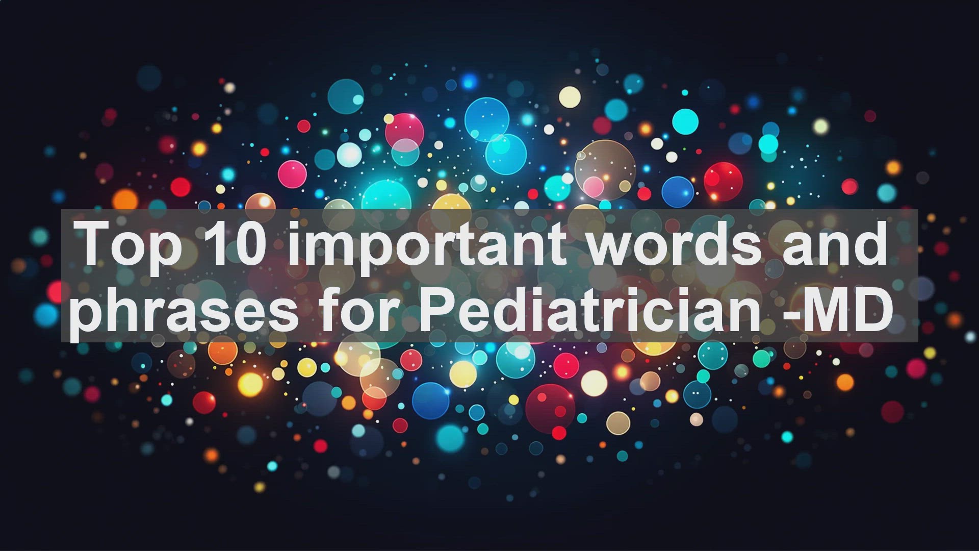 'Video thumbnail for Top 10 important words and phrases for Pediatrician MD'