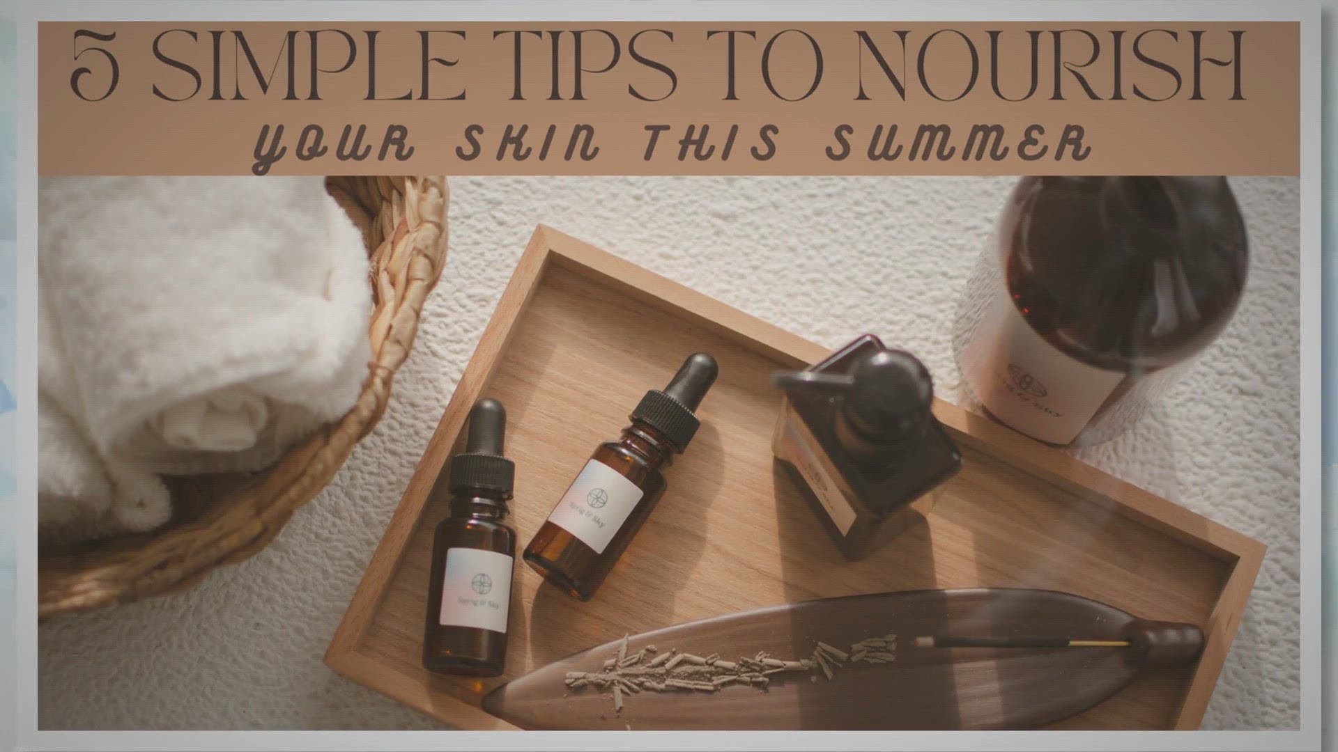 Video thumbnail for 5 Simple Tips To Nourish Your Skin This Summer