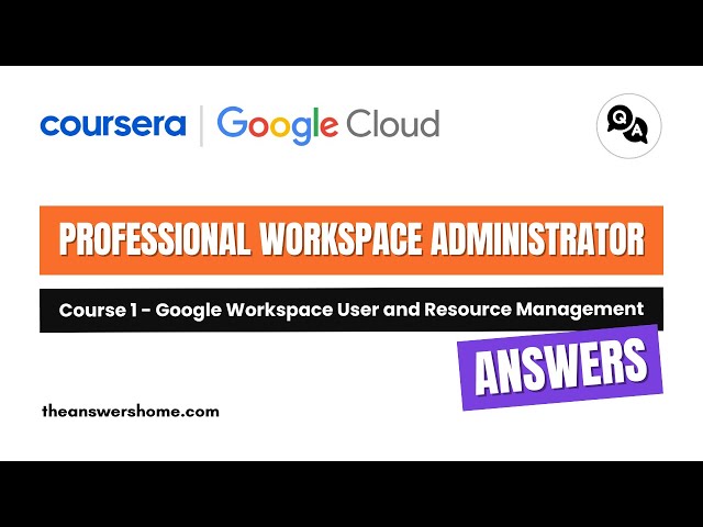 Video thumbnail for Google Workspace User and Resource Management Coursera Answers || theanswershome