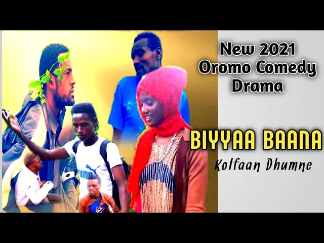 Video thumbnail for New Oromo Drama Biyyaa Baana  Kolfaan Nama fixu #oromomusic #oromodrama