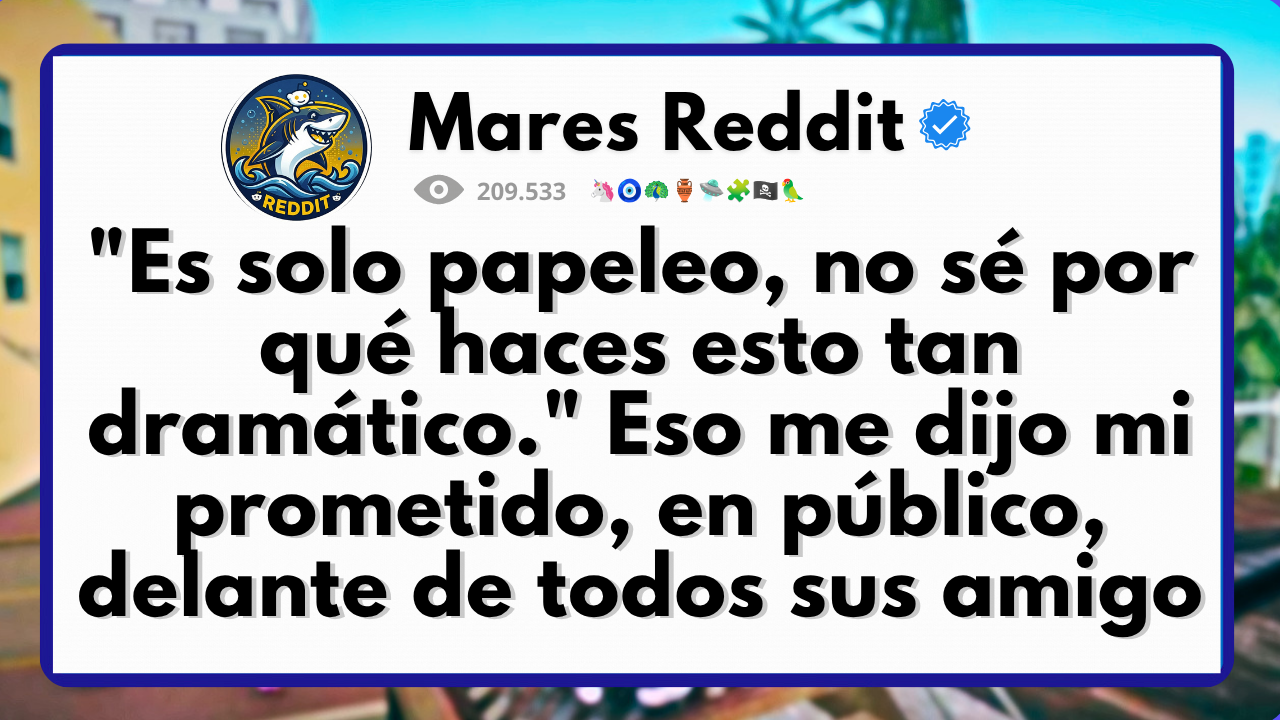 Video thumbnail for "Es solo papeleo, no sé por qué haces esto tan dramático." Eso me dijo mi prometido, en público