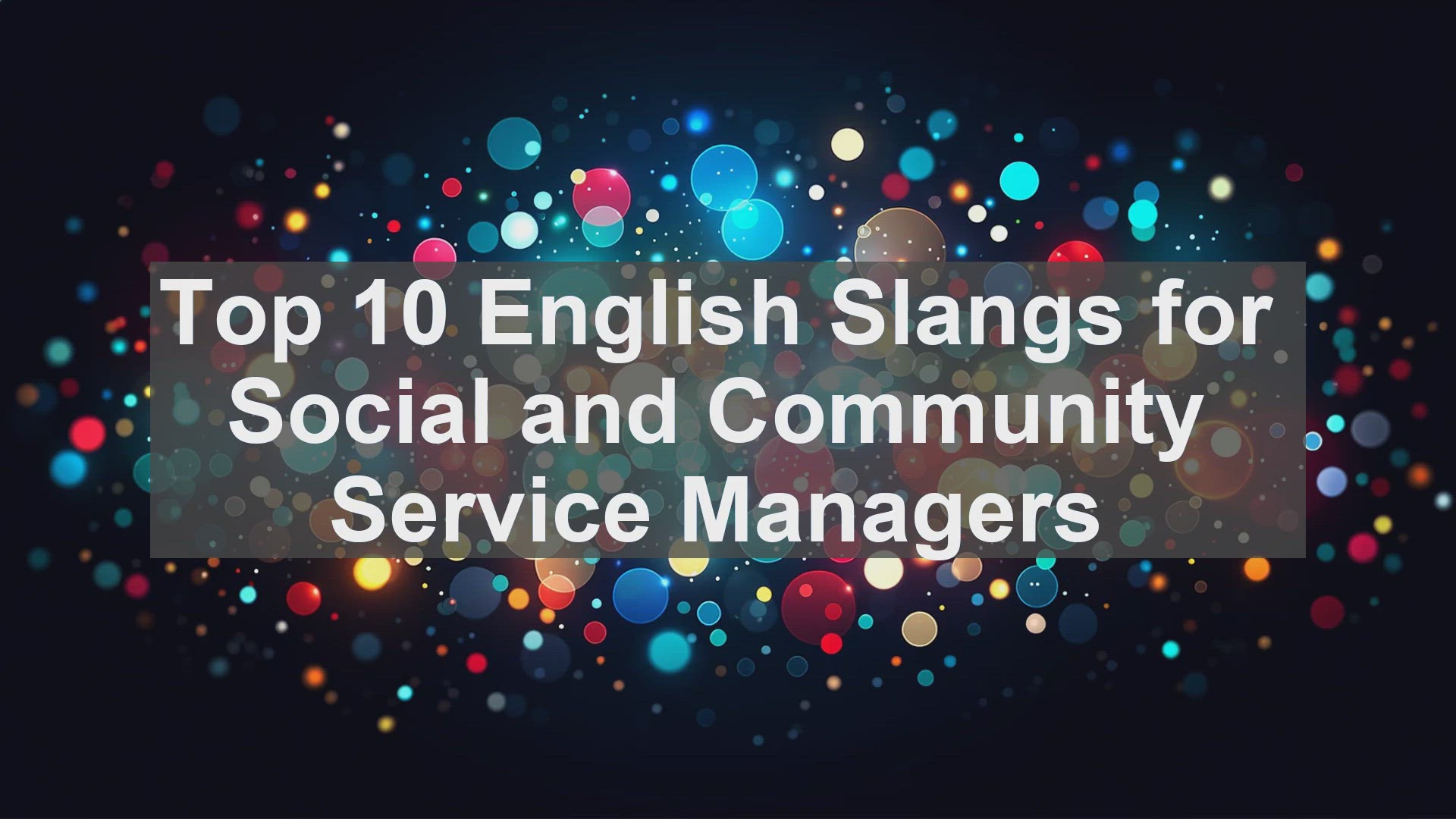 'Video thumbnail for Top 10 English Slangs for Social and Community Service Managers'