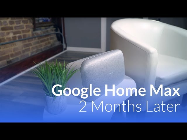 Video thumbnail for Google Home Max: 2 Months Later