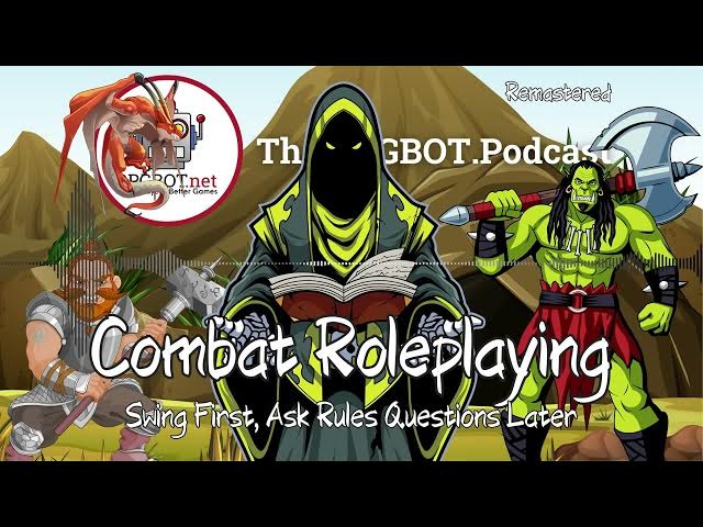 Video thumbnail for COMBAT ROLEPLAYING (Remastered) – Swing First, Ask Rules Questions Later – RPGBOT.Podcast S5E26