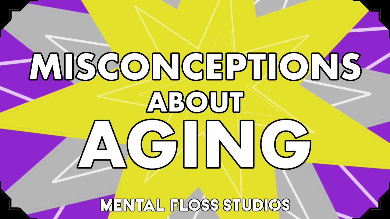 Video thumbnail for Misconceptions About Aging | Mental Floss