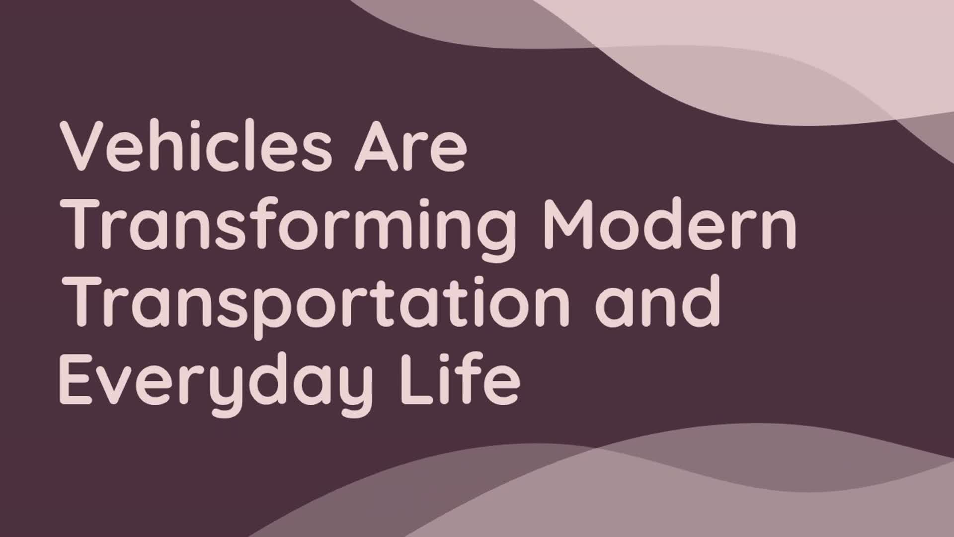 Video thumbnail for Vehicles Are Transforming Modern Transportation and Everyday Life