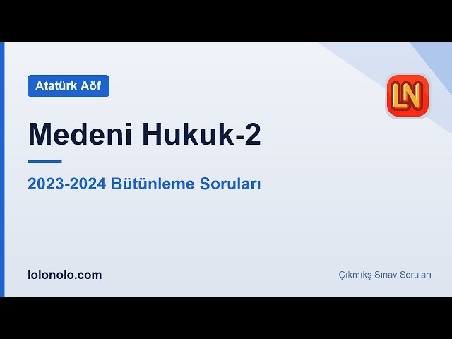 Video thumbnail for Ata Aöf Medeni Hukuk-2 2023-2024 Bütünleme Soruları