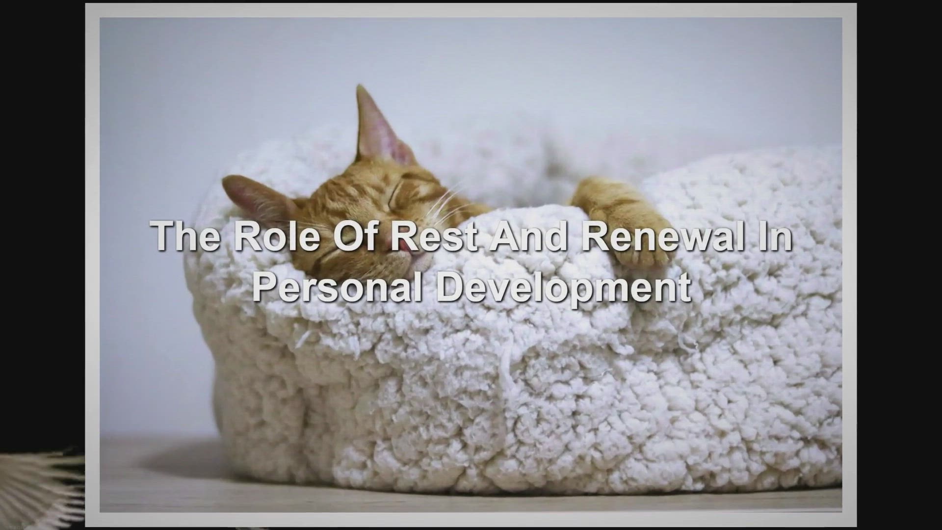 Video thumbnail for The Role Of Rest And Renewal In Personal Development