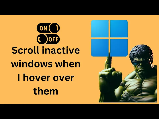 'Video thumbnail for How to Turn On or Off 'Scroll inactive windows when I hover over them' on Windows 11 | GearUpWindows'