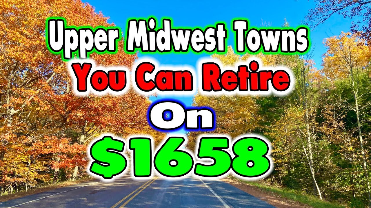 Video thumbnail for 10 Towns You Can Retire on $1658 a month in the Upper Mid-West.
