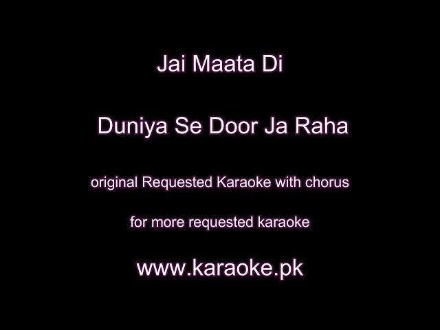 Video thumbnail for Jai Maata Di  Duniya Se Door Ja Raha Hun original karaoke with chorus