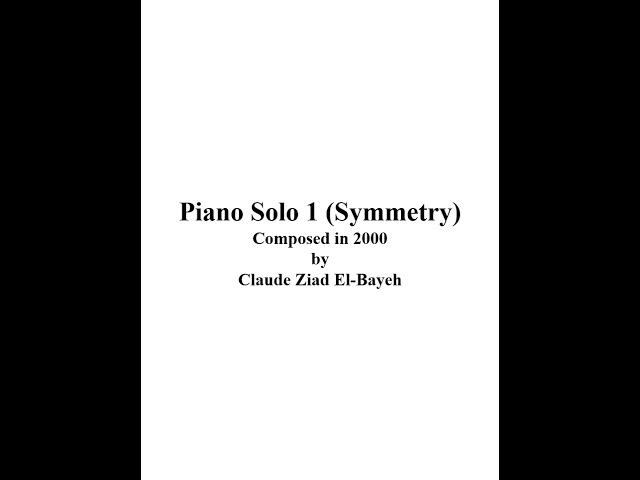 Video thumbnail for Claude Ziad El-Bayeh - Piano Solo 1 (Symmetry) - Composed in 2000