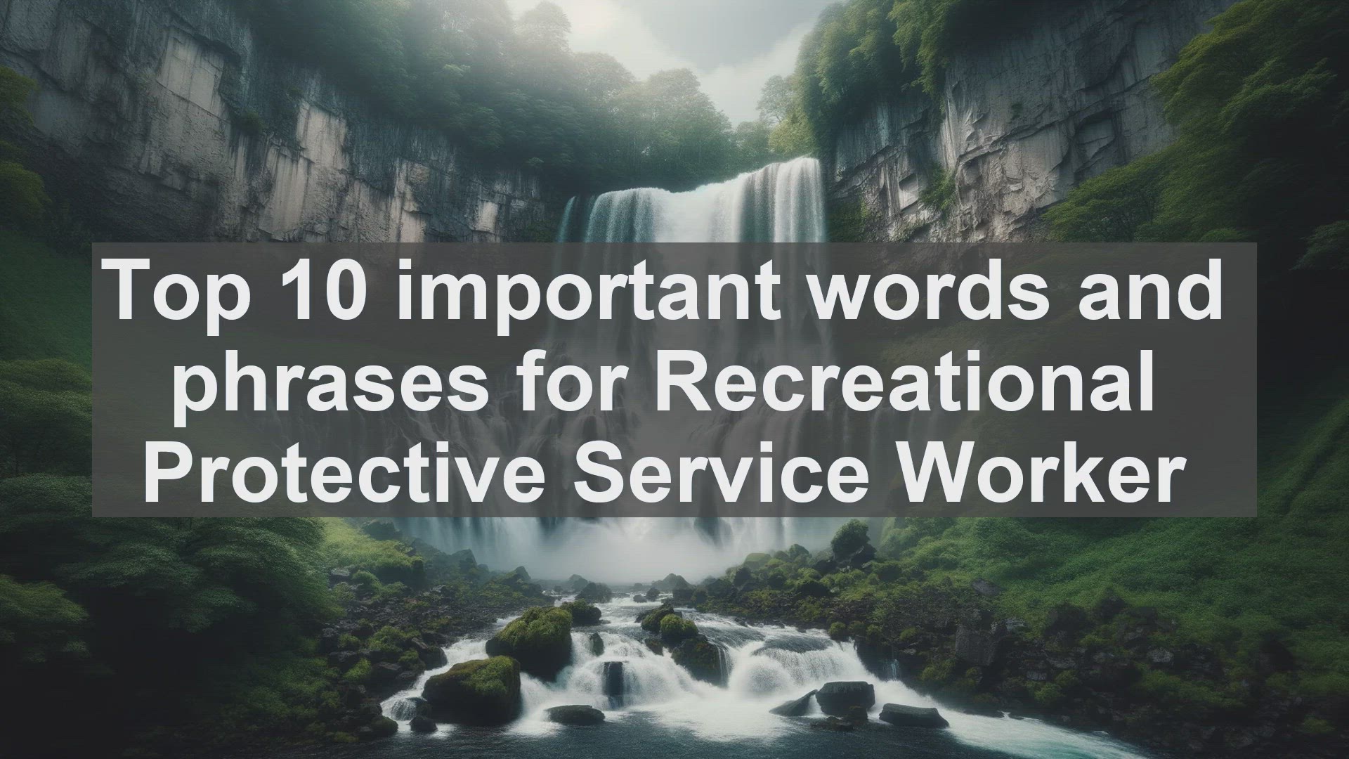 'Video thumbnail for Top 10 important words and phrases for Recreational Protective Service Worker'