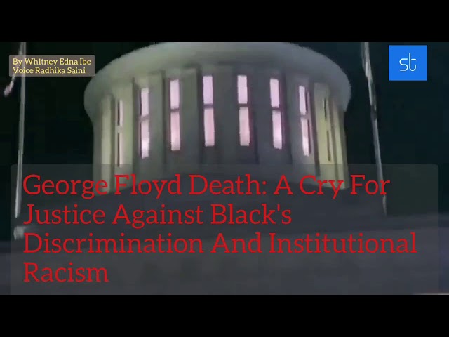 Video thumbnail for George Floyd Death: A Cry For Justice Against Black's Discrimination And Institutional Racism
