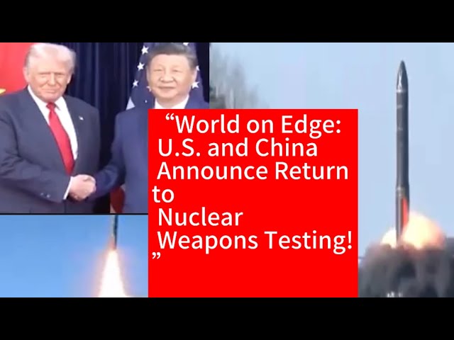 Video thumbnail for World on Edge: U.S. and China Announce Return to Nuclear Weapons Testing!