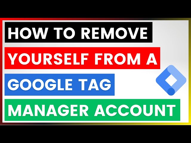 Video thumbnail for How To Remove Yourself From A Google Tag Manager Account? [in 2025]
