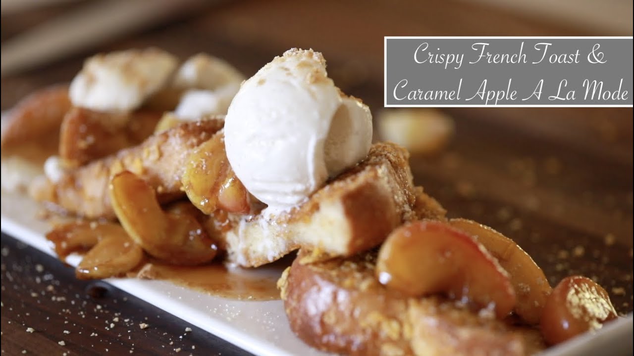 Video thumbnail for Crispy French Toast & Caramel Apple a La Mode