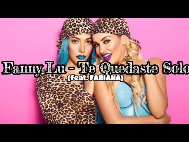Video thumbnail for Fanny Lu - Te Quedaste Solo (Lyric Video) (feat. FARINA)