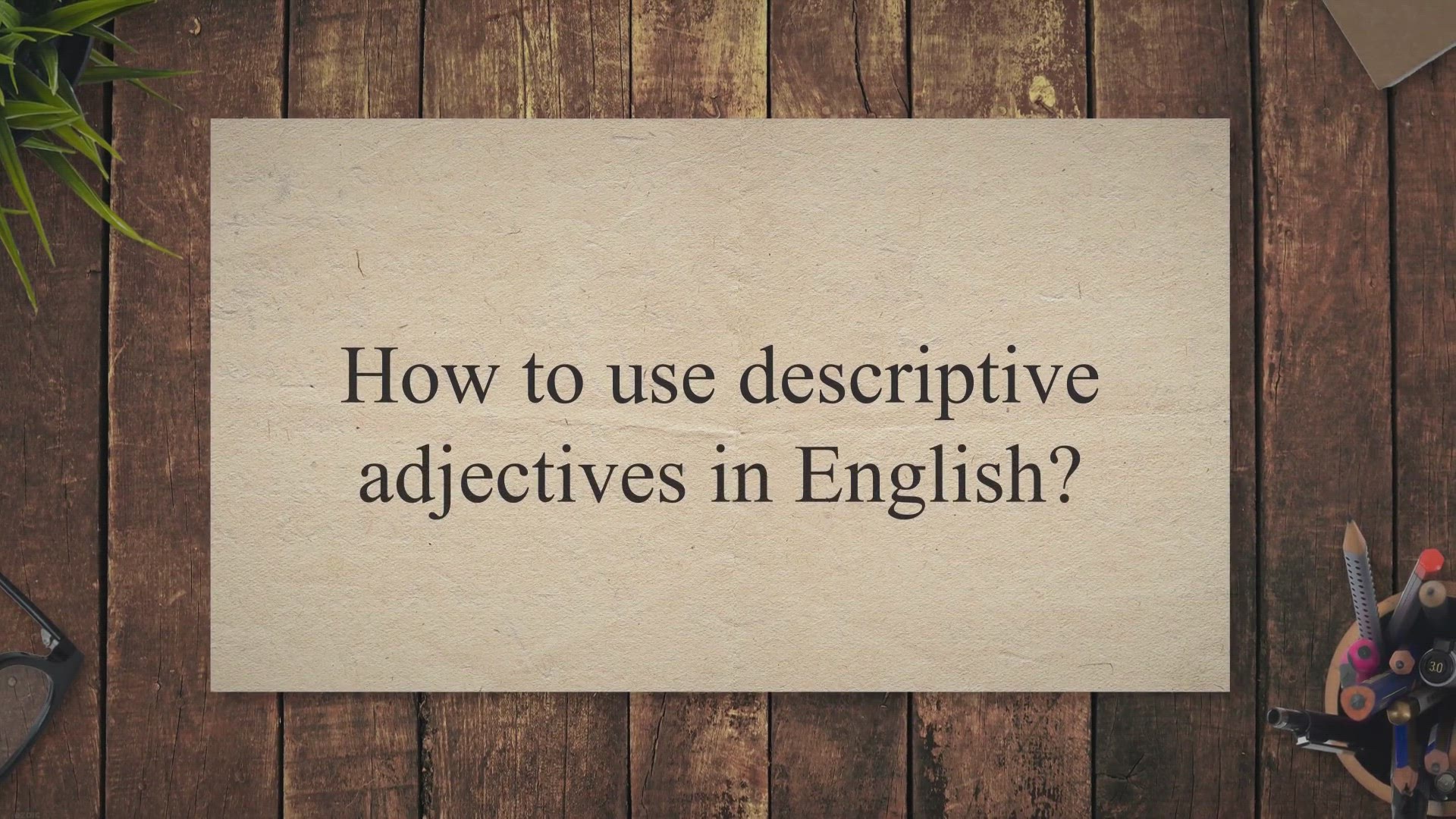 'Video thumbnail for How to use descriptive adjectives in English?'
