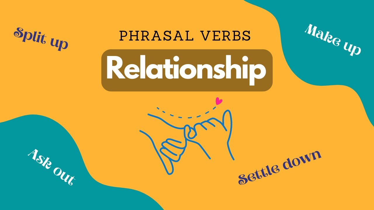 'Video thumbnail for 10 Most-used Phrasal Verbs Related to RELATIONSHIP || Vocabulary || ESL Advice'