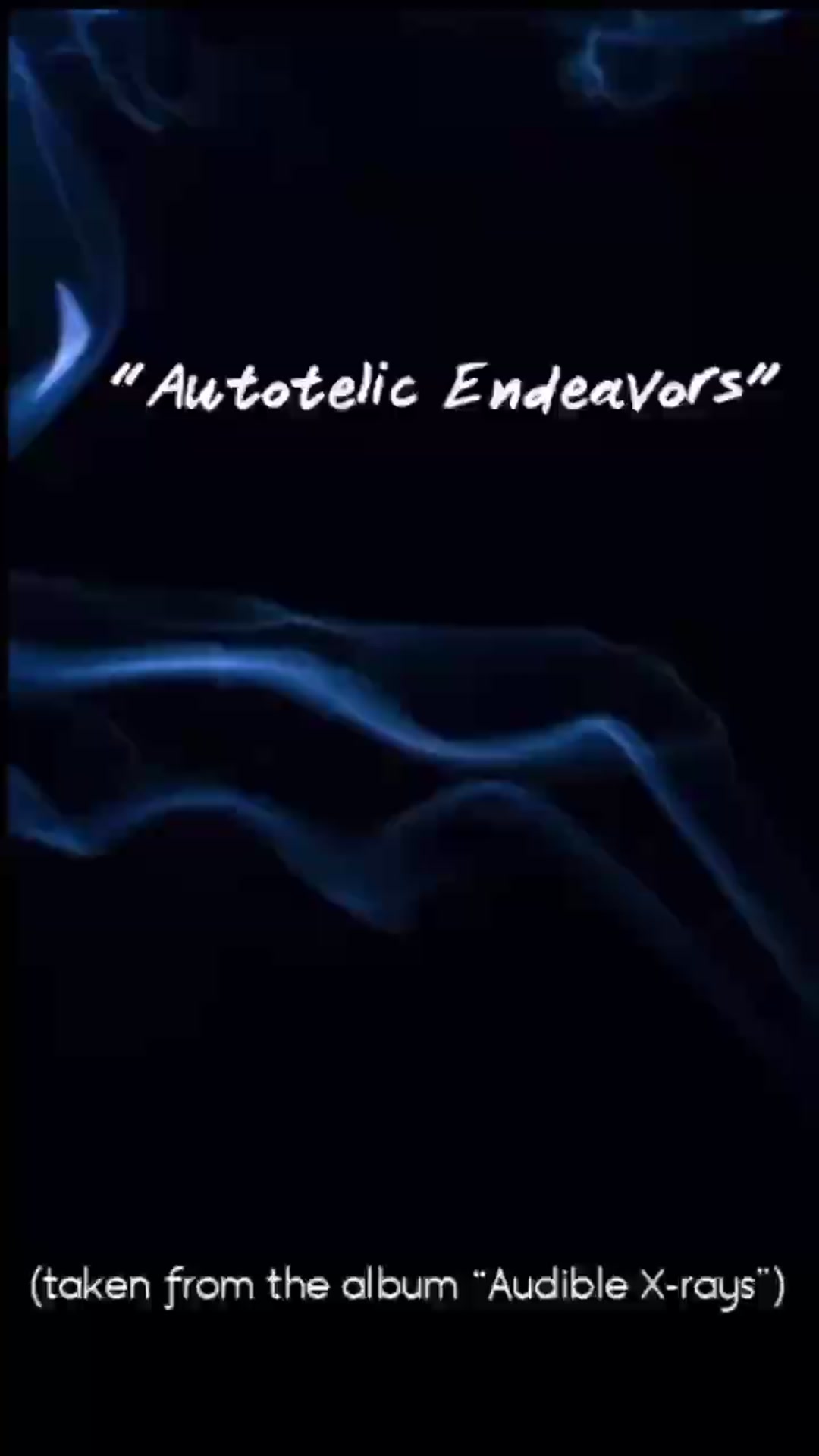 Video thumbnail for “Autotelic Endeavors”