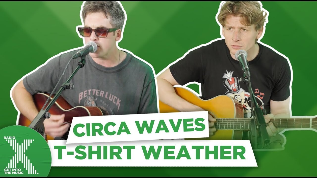 'Video thumbnail for Circa Waves - T-Shirt Weather (acoustic live session at Radio X)'