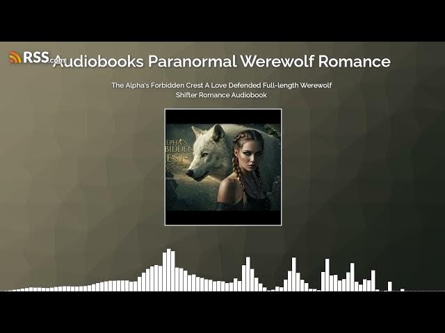 Video thumbnail for The Alpha’s Forbidden Crest A Love Defended Full-length Werewolf Shifter Romance Audiobook