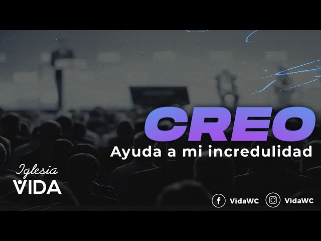 Video thumbnail for Creo: Ayuda a mi incredulidad - Marzo 23  2025