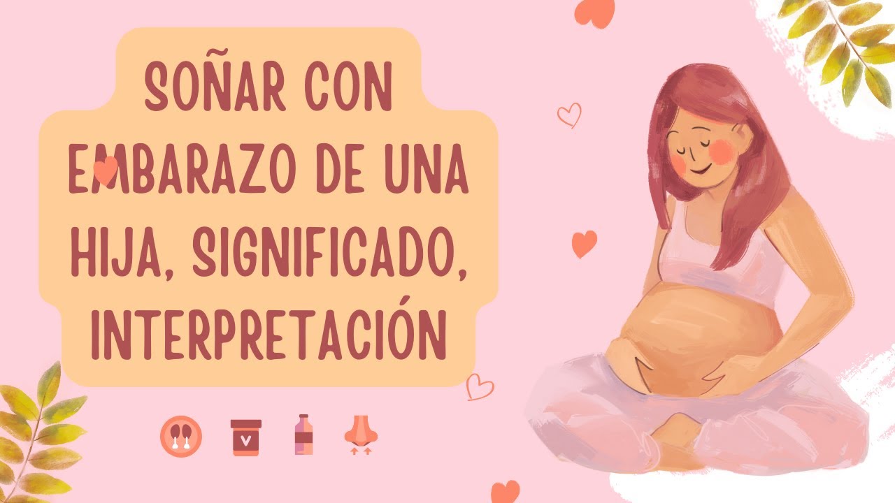 'Video thumbnail for Soñar con embarazo de una hija, significado, interpretación'