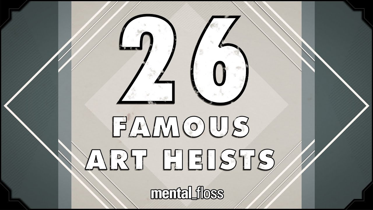 Video thumbnail for 26 Famous Art Heists - mental_floss on YouTube (Ep.207)
