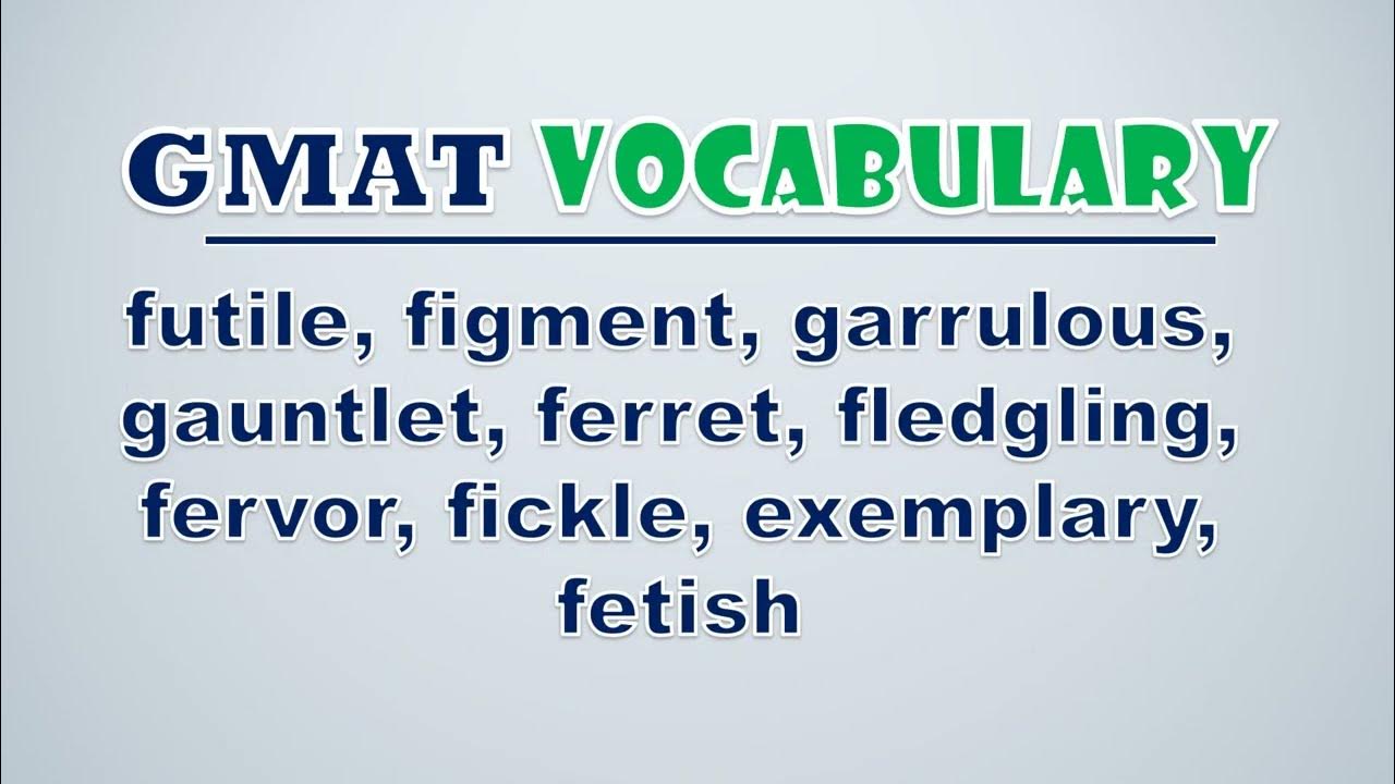 'Video thumbnail for GMAT Vocabulary: Futile, Figment, Garrulous, Gauntlet, Ferret, Fledgling, Fervor, Fickle, Exemplary'