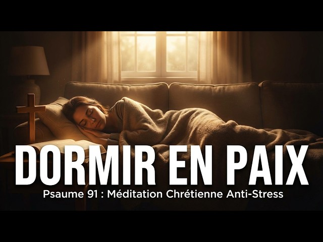 Video thumbnail for Psaume 91 Sommeil Paisible : Méditation Chrétienne Anti-Stress