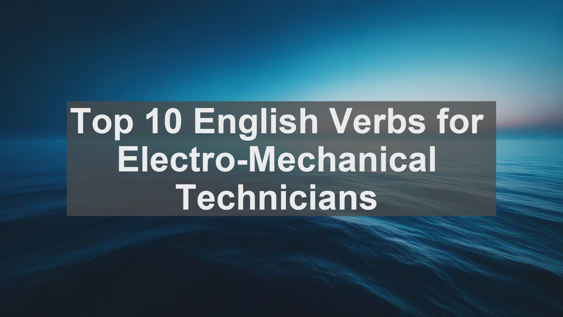 'Video thumbnail for Top 10 English Verbs for ElectroMechanical Technicians'