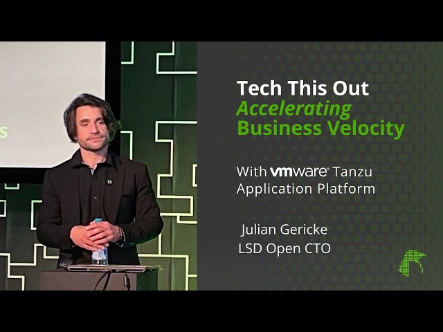 Video thumbnail for Accelerating Business Velocity with VMware Tanzu - Julian Gericke - Tech This Out